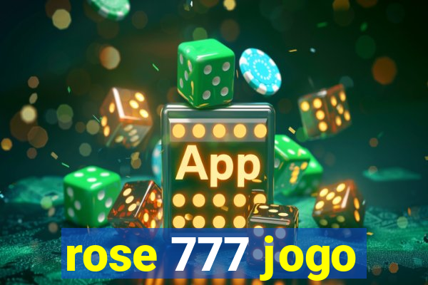 rose 777 jogo